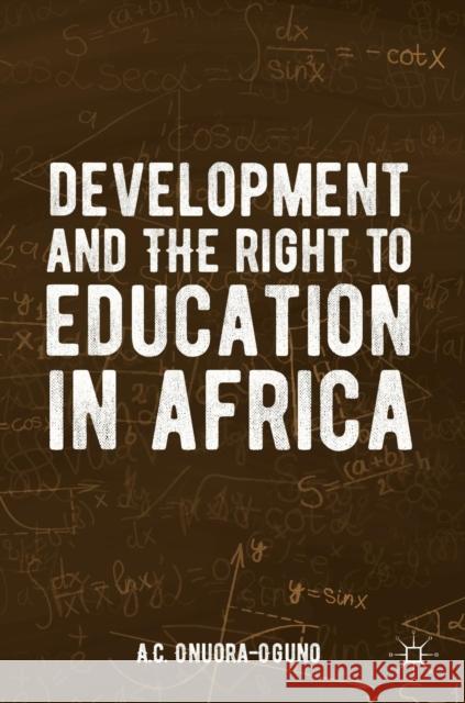 Development and the Right to Education in Africa A. C. Onuora-Oguno 9783319903347 Palgrave MacMillan