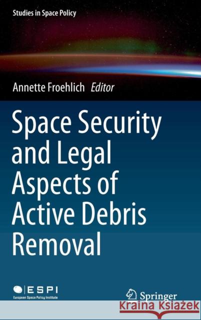 Space Security and Legal Aspects of Active Debris Removal  9783319903378 Springer