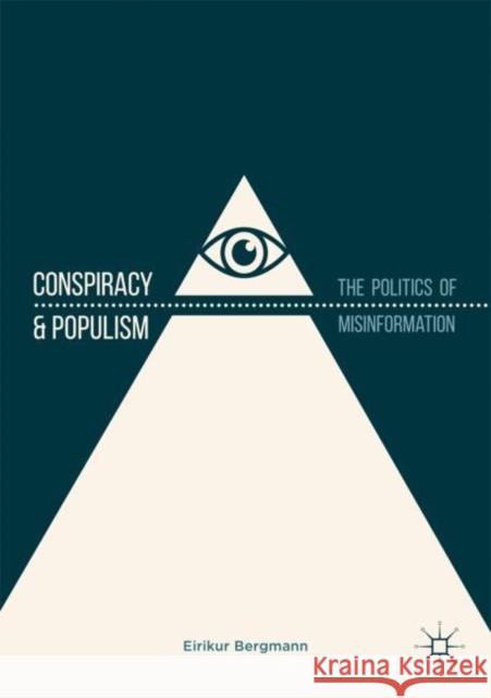 Conspiracy & Populism: The Politics of Misinformation Bergmann, Eirikur 9783319903583