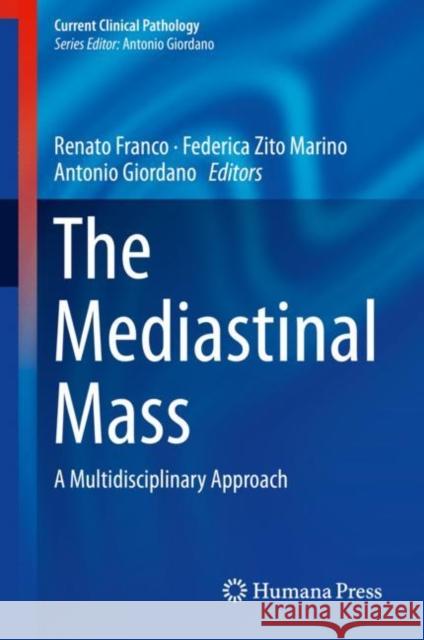 The Mediastinal Mass: A Multidisciplinary Approach Franco, Renato 9783319903675