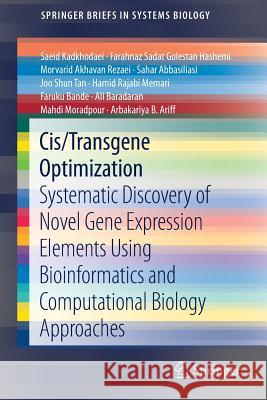Cis/Transgene Optimization: Systematic Discovery of Novel Gene Expression Elements Using Bioinformatics and Computational Biology Approaches Kadkhodaei, Saeid 9783319903903 Springer