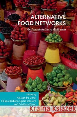 Alternative Food Networks: An Interdisciplinary Assessment Corsi, Alessandro 9783319904085 Palgrave MacMillan