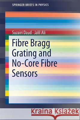 Fibre Bragg Grating and No-Core Fibre Sensors Daud, Suzairi; Ali, Jalil 9783319904627