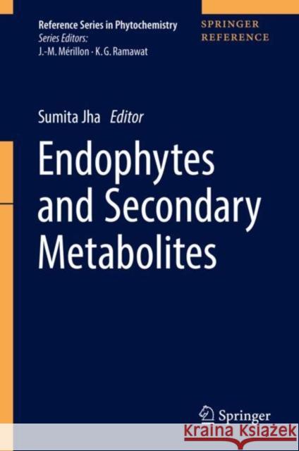 Endophytes and Secondary Metabolites  9783319904832 Springer