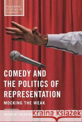 Comedy and the Politics of Representation: Mocking the Weak Davies, Helen 9783319905051