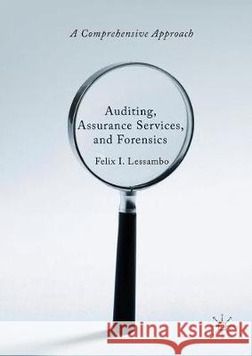 Auditing, Assurance Services, and Forensics: A Comprehensive Approach Lessambo, Felix I. 9783319905204 Palgrave MacMillan