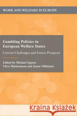 Gambling Policies in European Welfare States: Current Challenges and Future Prospects Egerer, Michael 9783319906195