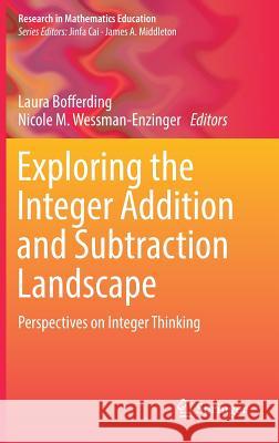 Exploring the Integer Addition and Subtraction Landscape: Perspectives on Integer Thinking Bofferding, Laura 9783319906911 Springer