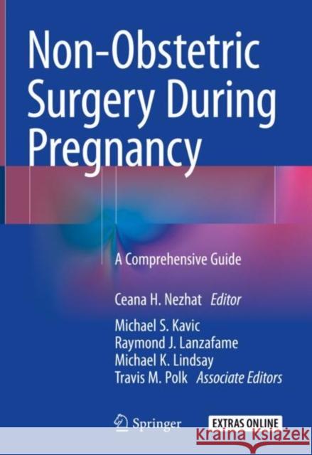 Non-Obstetric Surgery During Pregnancy: A Comprehensive Guide Nezhat, Ceana H. 9783319907512 Springer