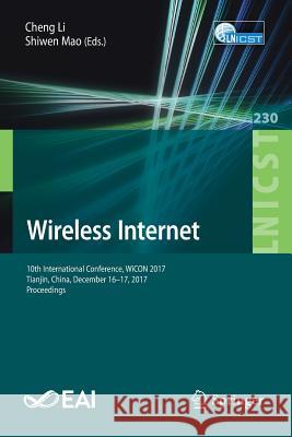 Wireless Internet: 10th International Conference, Wicon 2017, Tianjin, China, December 16-17, 2017, Proceedings Li, Cheng 9783319908014 Springer