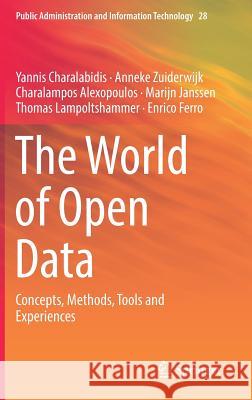 The World of Open Data: Concepts, Methods, Tools and Experiences Charalabidis, Yannis 9783319908496 Springer
