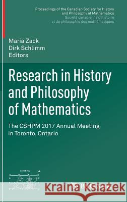 Research in History and Philosophy of Mathematics: The Cshpm 2017 Annual Meeting in Toronto, Ontario Zack, Maria 9783319908557 Birkhauser