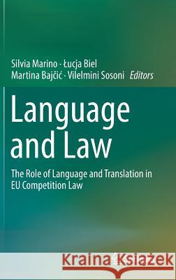 Language and Law: The Role of Language and Translation in Eu Competition Law Marino, Silvia 9783319909042