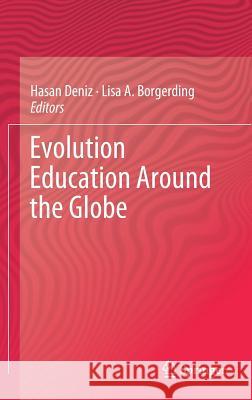 Evolution Education Around the Globe Hasan Deniz Lisa A. Borgerding 9783319909387 Springer