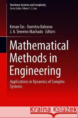 Mathematical Methods in Engineering: Applications in Dynamics of Complex Systems Taş, Kenan 9783319909714 Springer