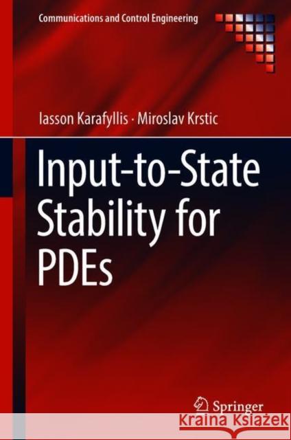 Input-To-State Stability for Pdes Karafyllis, Iasson 9783319910109