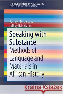 Speaking with Substance: Methods of Language and Materials in African History de Luna, Kathryn M. 9783319910345 Springer