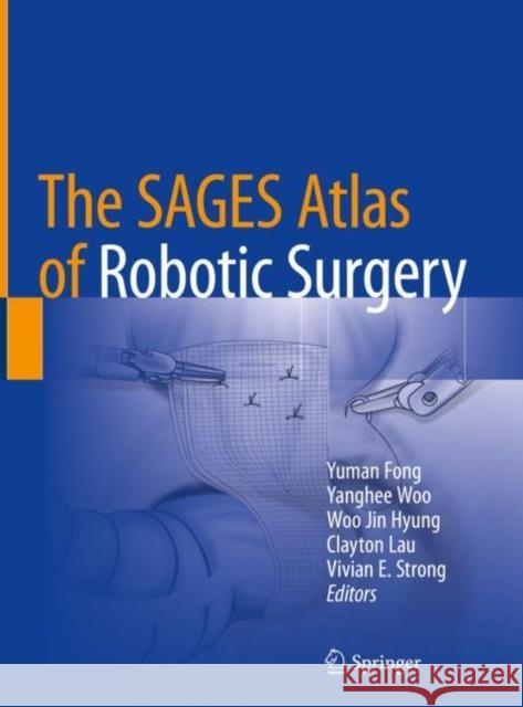 The Sages Atlas of Robotic Surgery Fong, Yuman 9783319910437 Springer