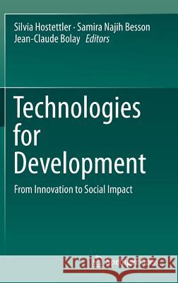 Technologies for Development: From Innovation to Social Impact Hostettler, Silvia 9783319910673 Springer