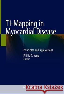 T1-Mapping in Myocardial Disease: Principles and Applications Yang, Phillip C. 9783319911090 Springer