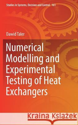 Numerical Modelling and Experimental Testing of Heat Exchangers Dawid Taler 9783319911274