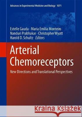 Arterial Chemoreceptors: New Directions and Translational Perspectives Gauda, Estelle B. 9783319911366 Springer