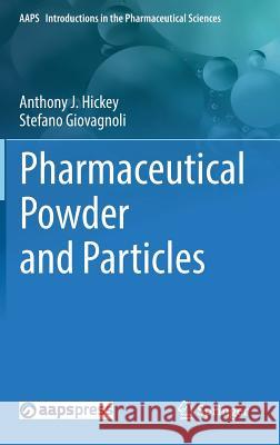 Pharmaceutical Powder and Particles Anthony J. Hickey Stefano Giovagnoli 9783319912196 Springer