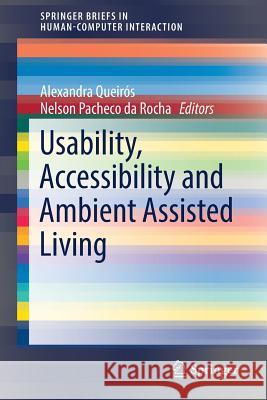 Usability, Accessibility and Ambient Assisted Living Alexandra Queiros Ana Isabel Martins Anabela G. Silva 9783319912257