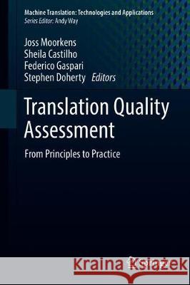 Translation Quality Assessment: From Principles to Practice Moorkens, Joss 9783319912400
