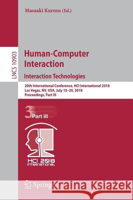 Human-Computer Interaction. Interaction Technologies: 20th International Conference, Hci International 2018, Las Vegas, Nv, Usa, July 15-20, 2018, Pro Kurosu, Masaaki 9783319912493 Springer