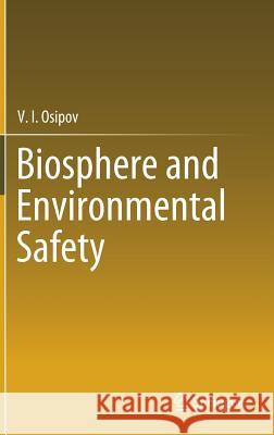 Biosphere and Environmental Safety Osipov, V. I. 9783319912585