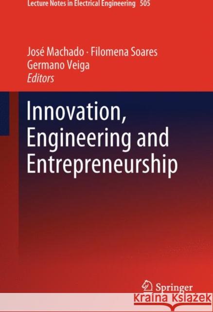 Innovation, Engineering and Entrepreneurship Jose Machado Filomena Soares Germano Veiga 9783319913339