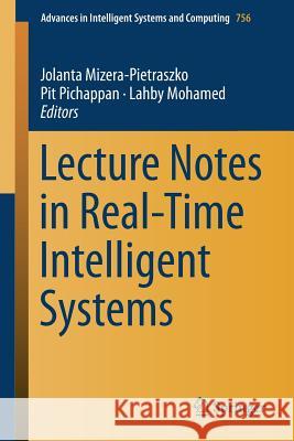 Lecture Notes in Real-Time Intelligent Systems Jolanta Mizera-Pietraszko Pit Pichappan Lahby Mohamed 9783319913360