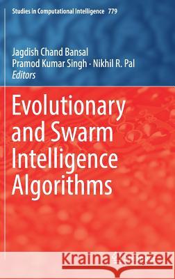 Evolutionary and Swarm Intelligence Algorithms Jagdish Chand Bansal Pramod Kumar Singh Nikhil R. Pal 9783319913391