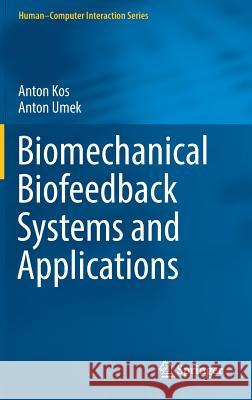 Biomechanical Biofeedback Systems and Applications Anton Kos Anton Umek 9783319913483 Springer