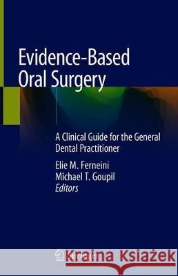 Evidence-Based Oral Surgery: A Clinical Guide for the General Dental Practitioner Ferneini, Elie M. 9783319913605 Springer
