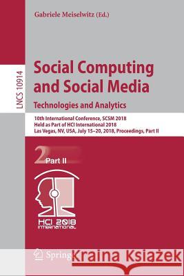 Social Computing and Social Media. Technologies and Analytics: 10th International Conference, Scsm 2018, Held as Part of Hci International 2018, Las V Meiselwitz, Gabriele 9783319914848