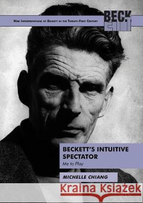 Beckett's Intuitive Spectator: Me to Play Chiang, Michelle 9783319915173 Palgrave MacMillan