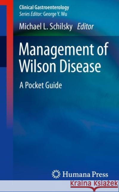 Management of Wilson Disease: A Pocket Guide Schilsky, Michael L. 9783319915265 Springer