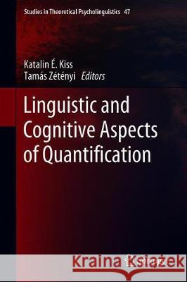 Linguistic and Cognitive Aspects of Quantification Katalin E Tamas Zetenyi 9783319915654 Springer