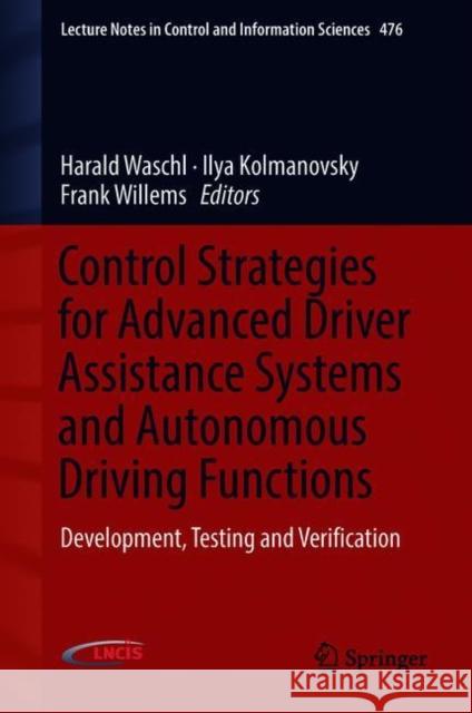 Control Strategies for Advanced Driver Assistance Systems and Autonomous Driving Functions: Development, Testing and Verification Waschl, Harald 9783319915685