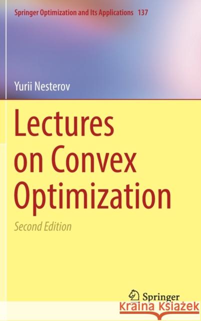 Lectures on Convex Optimization Yurii Nesterov 9783319915777 Springer