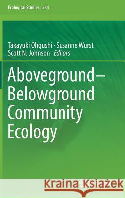 Aboveground-Belowground Community Ecology Takayuki Ohgushi Susanne Wurst Scott N. Johnson 9783319916132