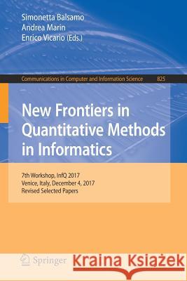 New Frontiers in Quantitative Methods in Informatics: 7th Workshop, Infq 2017, Venice, Italy, December 4, 2017, Revised Selected Papers Balsamo, Simonetta 9783319916316 Springer