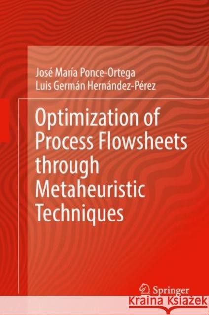 Optimization of Process Flowsheets Through Metaheuristic Techniques Ponce-Ortega, José María 9783319917214 Springer