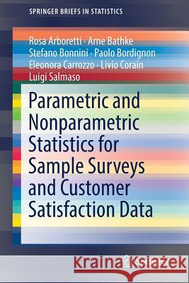 Parametric and Nonparametric Statistics for Sample Surveys and Customer Satisfaction Data Rosa Arboretti Arne Bathke Stefano Bonnini 9783319917399