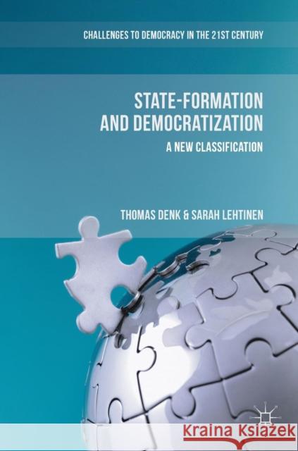 State-Formation and Democratization: A New Classification Denk, Thomas 9783319917481 Palgrave MacMillan