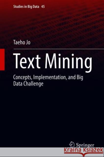 Text Mining: Concepts, Implementation, and Big Data Challenge Jo, Taeho 9783319918143