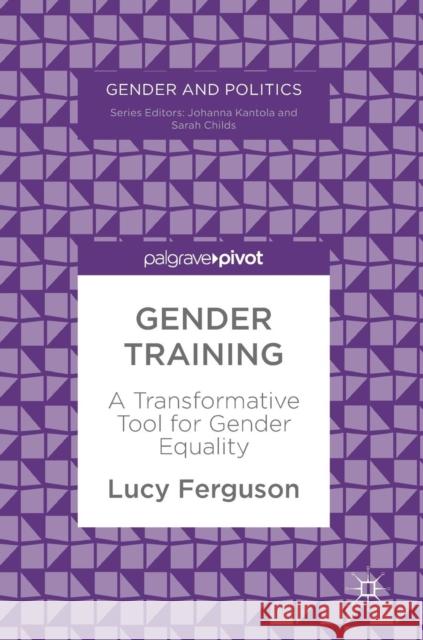 Gender Training: A Transformative Tool for Gender Equality Ferguson, Lucy 9783319918266 Palgrave Pivot