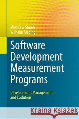 Software Development Measurement Programs: Development, Management and Evolution Staron, Miroslaw 9783319918358 Springer